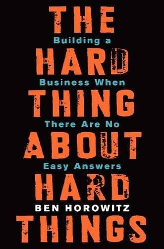 Cover of The Hard Thing about Hard Thing: Building a Business When There are No Easy Answers
