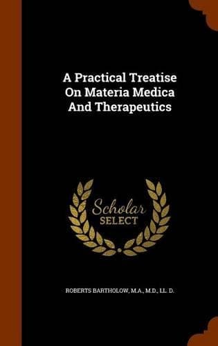 Cover of A Practical Treatise on Materia Medica and Therapeutics