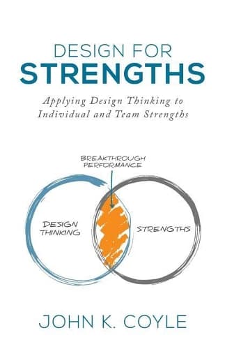 Cover of Design for Strengths: Applying Design Thinking to Individual and Team Strengths