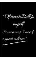 Cover of Of course I talk to myself. Sometimes I need expert advice.