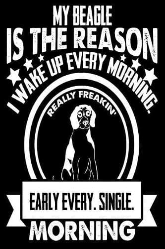 Cover of My Beagle is the Reason I Wake Up Every Morning Really Freakin' Early Every. Single. Morning