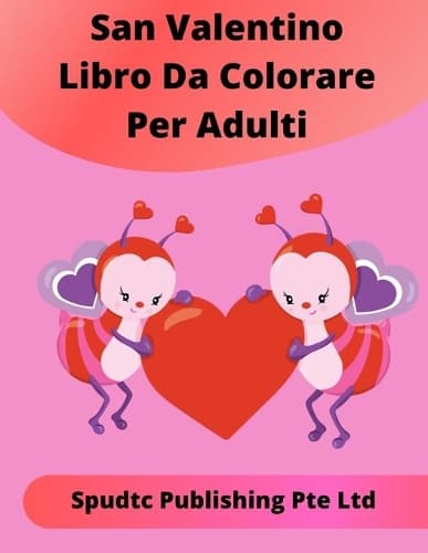 Cover of San Valentino Libro Da Colorare Per Adulti