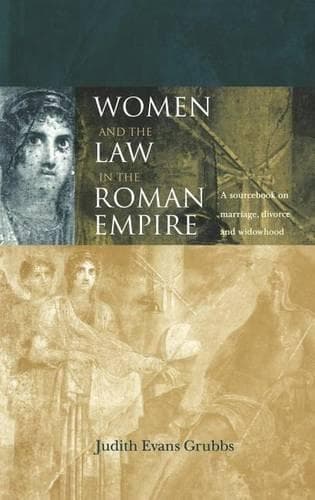 Cover of Women and the Law in the Roman Empire: A Sourcebook on Marriage, Divorce and Widowhood