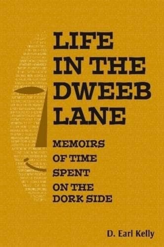 Cover of Life In The Dweeb Lane - Memoirs Of Time Spent On The Dork Side