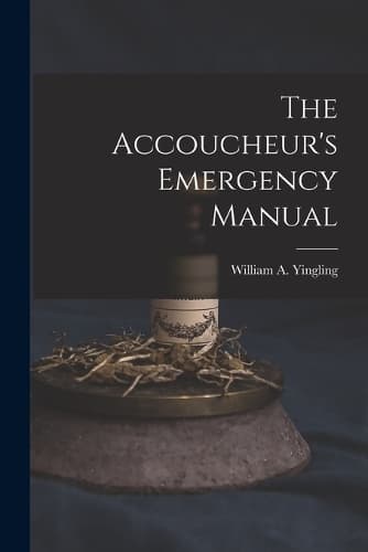 Cover of The Accoucheur's Emergency Manual