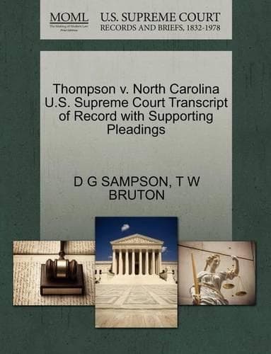 Cover of Thompson V. North Carolina U.S. Supreme Court Transcript of Record with Supporting Pleadings