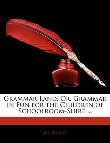 Cover of Grammar-Land; Or, Grammar in Fun for the Children of Schoolroom-Shire ...
