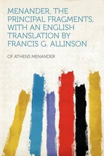 Cover of Menander, the Principal Fragments, with an English Translation by Francis G. Allinson