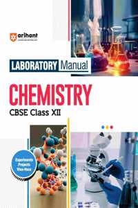 Cover of Arihant CBSE Lab Manual Chemistry Class 12 Experiments, Projects & Viva-Voce Practical Based Learning for Board Exam Preparation