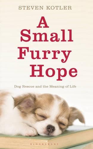 Cover of A Small Furry Hope: Dog Rescue and the Meaning of Life
