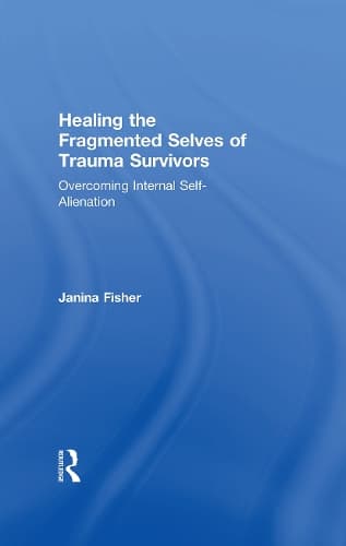 Cover of Healing the Fragmented Selves of Trauma Survivors