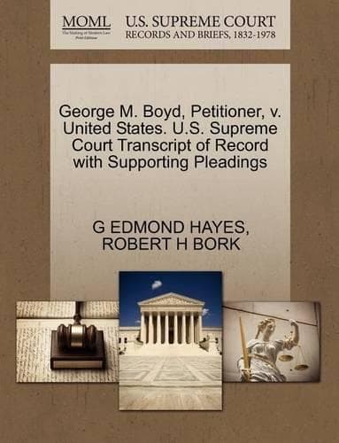 Cover of George M. Boyd, Petitioner, V. United States. U.S. Supreme Court Transcript of Record with Supporting Pleadings: (English)