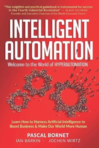 Cover of Intelligent Automation: Learn how to harness Artificial Intelligence to boost business & make our world more human