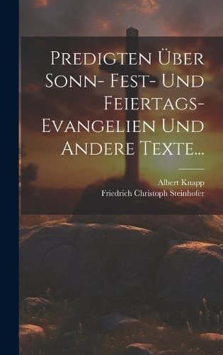 Cover of Predigten Über Sonn- Fest- und Feiertags-Evangelien und Andere Texte...