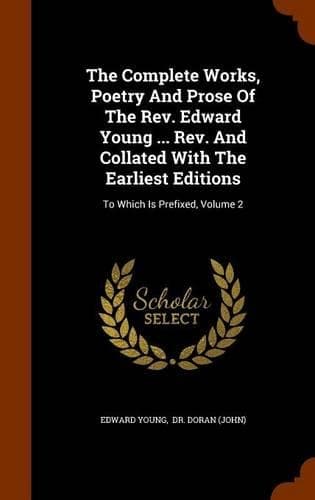 Cover of The Complete Works, Poetry and Prose of the REV. Edward Young ... REV. and Collated with the Earliest Editions