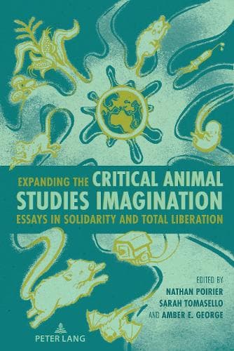 Cover of Expanding the Critical Animal Studies Imagination