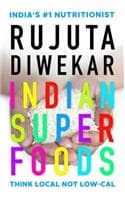 Cover of Indian Superfoods: Change the Way You Eat