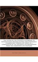 Cover of The System of the Veda Nta According to Ba Dara Yana's Brahma-Su Tras and C an Kara's Commentary Thereon Set Forth as a Compendium of the Dogmatics of