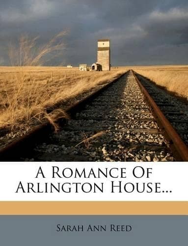 Cover of A Romance of Arlington House...