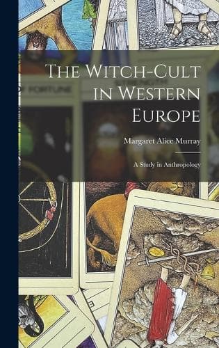 Cover of The Witch-Cult in Western Europe: A Study in Anthropology