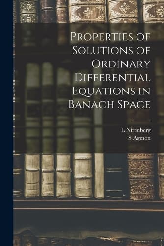 Cover of Properties of Solutions of Ordinary Differential Equations in Banach Space