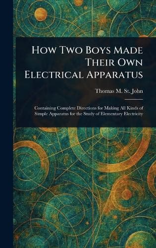 Cover of How Two Boys Made Their Own Electrical Apparatus