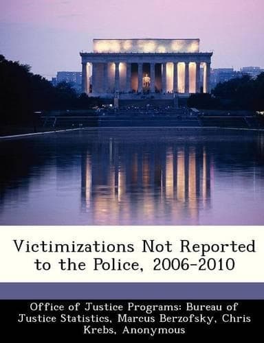 Cover of Victimizations Not Reported to the Police, 2006-2010