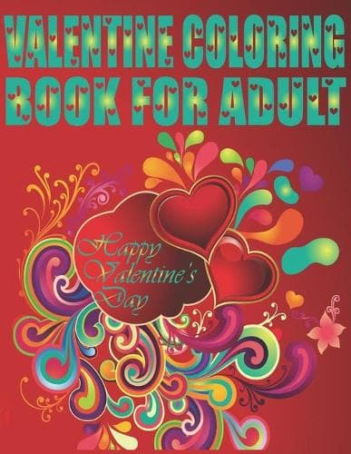 Cover of Valentine Coloring Book For Adult Happy Valentine's Day
