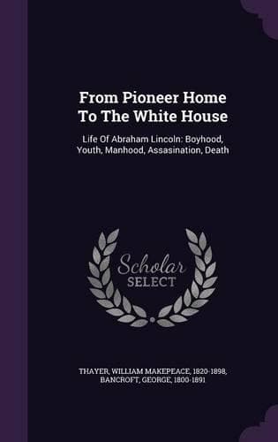 Cover of From Pioneer Home to the White House