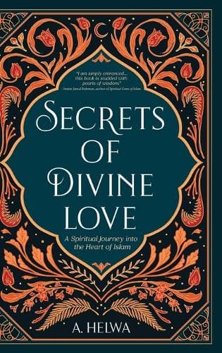 Cover of Secrets of Divine Love: A Spiritual Journey into the Heart of Islam