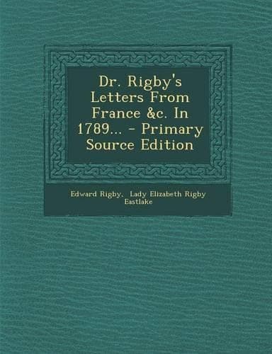 Cover of Dr. Rigby's Letters from France &C. in 1789... - Primary Source Edition