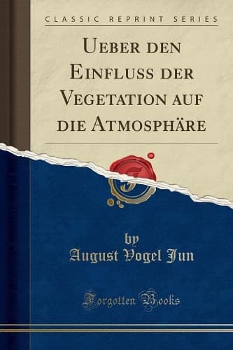 Cover of Ueber Den Einfluss Der Vegetation Auf Die Atmosphäre (Classic Reprint)