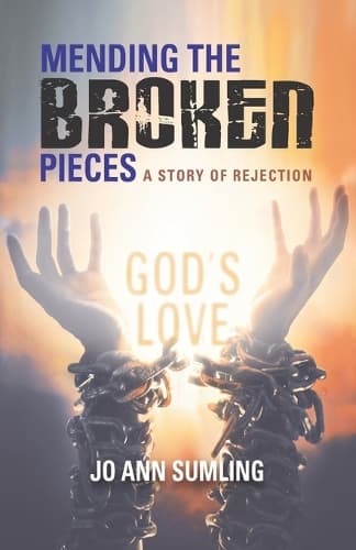 Cover of Mending the Broken Pieces, a Story of Rejection