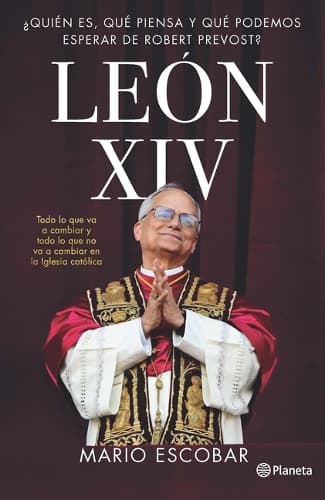Cover of León XIV: ¿Quién Es, Qué Piensa Y Qué Podemos Esperar de Robert Prevost? / Leo XIV: Who Is He, What Does He Think, and What Can We Expect from Robert Prevost?