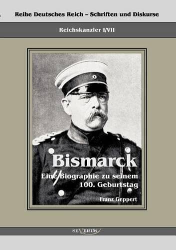 Cover of Reichskanzler Otto von Bismarck. Eine Biographie zu seinem einhundertsten Geburtstag