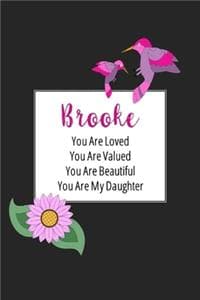Cover of Brooke You Are Loved You Are Valued You Are Beautiful You are My Daughter