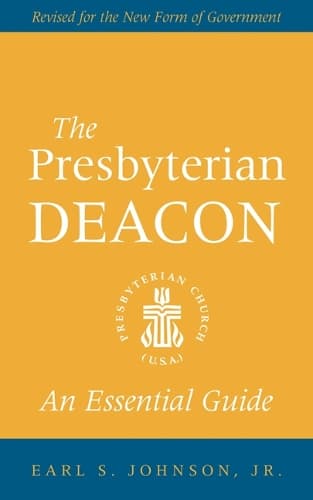 Cover of The Presbyterian Deacon: An Essential Guide, Revised for the New Form of Government