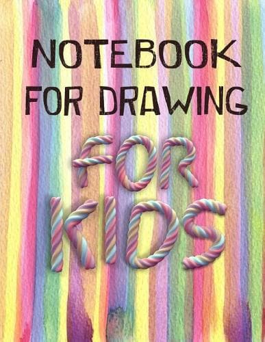 Cover of Notebook For Drawing For Kids