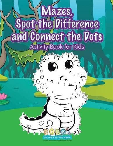 Cover of Mazes, Spot the Difference and Connect the Dots Activity Book for Kids