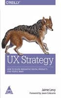 Cover of UX Strategy: How to Devise Innovative Digital Products that People Want
