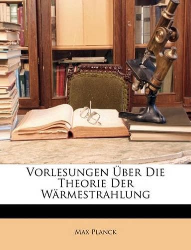 Cover of Vorlesungen Uber Die Theorie Der Warmestrahlung