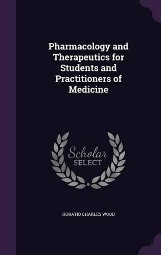 Cover of Pharmacology and Therapeutics for Students and Practitioners of Medicine