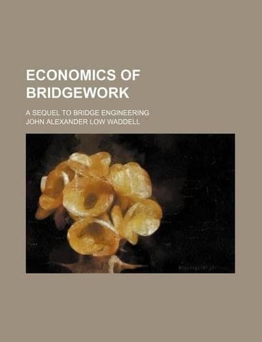 Cover of Economics of Bridgework; A Sequel to Bridge Engineering