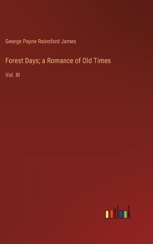 Cover of Forest Days; a Romance of Old Times