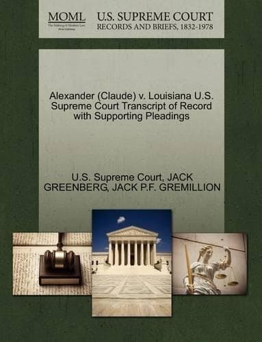 Cover of Alexander (Claude) V. Louisiana U.S. Supreme Court Transcript of Record with Supporting Pleadings