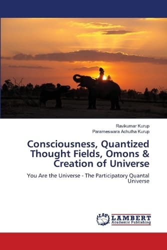 Cover of Consciousness, Quantized Thought Fields, Omons & Creation of Universe