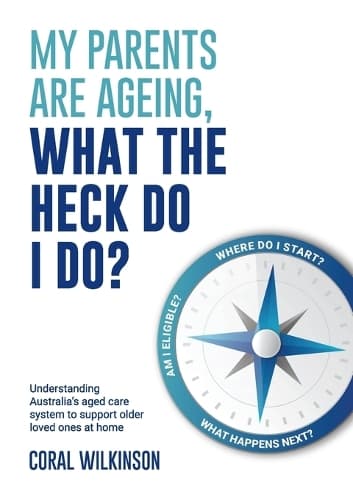 Cover of My Parents Are Ageing, What the Heck Do I Do?