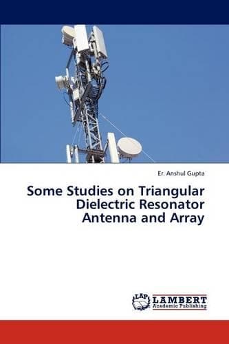 Cover of Some Studies on Triangular Dielectric Resonator Antenna and Array
