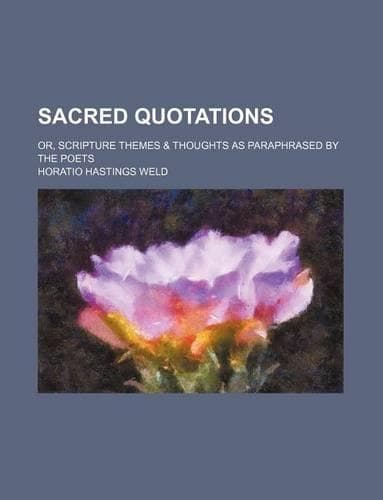 Cover of Sacred Quotations; Or, Scripture Themes & Thoughts as Paraphrased by the Poets