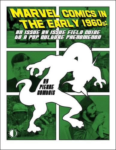 Cover of Marvel Comics In The Early 1960s: An Issue-By-Issue Field Guide To A Pop Culture Phe